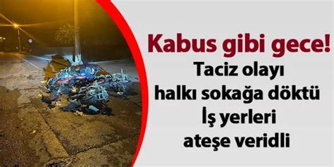 Kayseri de kabus gibi gece Taciz olayı halkı sokağa döktü Trabzon