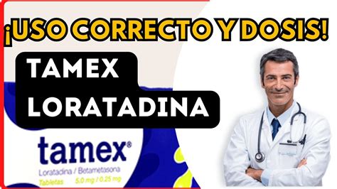 TAMEX LORATADINA BETAMETASONA DOSIS Para Que SIRVE Y COMO