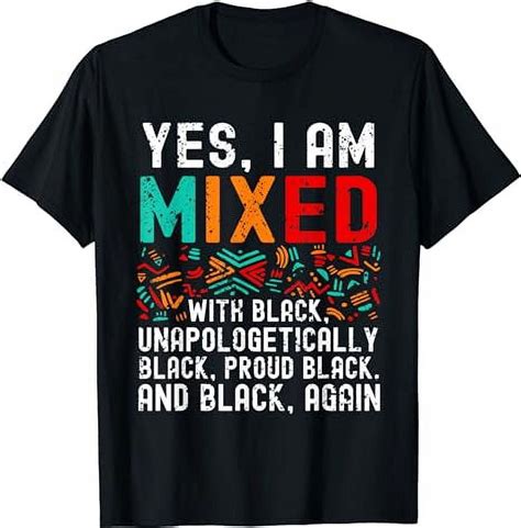 African American Melanin Yes Im Mixed With Black Pride T Shirt