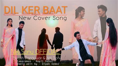 Dil Ker Baat New Adivasi Romantic Cover Video Niki Kurmi Eliyash