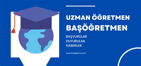 Uzman Öğretmenlik ve Başöğretmenlik Başvuruları Başladı HangiSoru