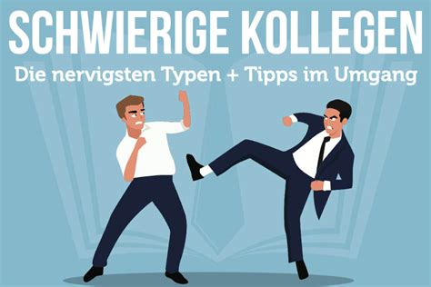 Umgang Mit Schwierigen Kollegen Profi Tipps