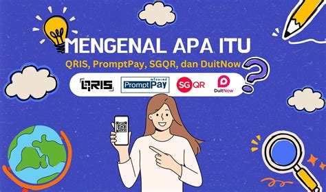 Mengenal Apa Itu Qris Promptpay Sgqr Dan Duitnow