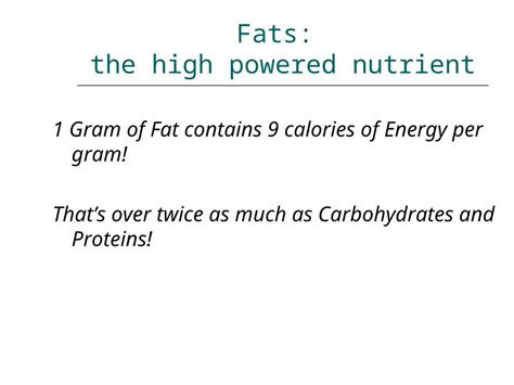 Ppt Fats The High Powered Nutrient 1 Gram Of Fat Contains 9 Calories Of Energy Per Gram That