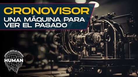 El Cronovisor Una M Quina Oculta Que Pod A Ver El Pasado Podcast