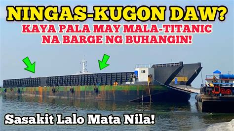 Ningas Kugon Daw Eh Ano Itong Mala Titanic Na Barge Ng Buhangin Youtube