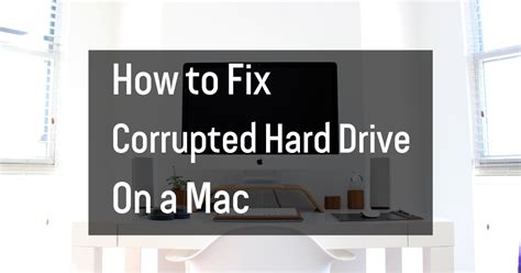 How To Fix Corrupted Hard Drive On A Mac Dataleach