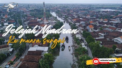 Menjelajahi Ke Muara Sungai Dalam Rangka Nyadran Youtube