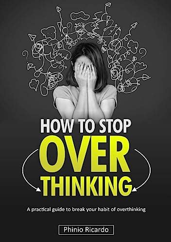 How To Stop Overthinking A Practical Guide To Help You Break Your