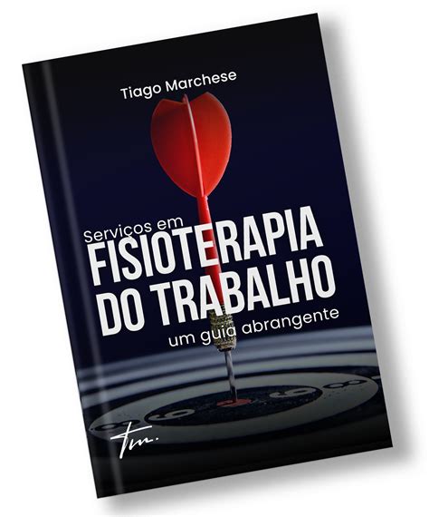 Serviços Em Fisioterapia Do Trabalho Dr Tiago Marchese