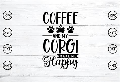 Coffee And My Corgi Make Me Happy Svg Graphic By Svgcrowd Creative