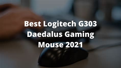 Best Logitech G303 Daedalus Gaming Mouse 2023