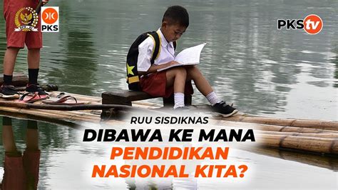 Ruu Sisdiknas Mau Dibawa Ke Mana Pendidikan Nasional Kita Fraksi Pks