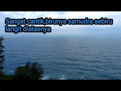 Sangat Cantik Birunya Samudra Sebiru Langit Diatasnya Youtube