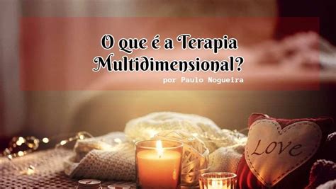 O que é a Terapia Multidimensional Paulo Nogueira Terapias