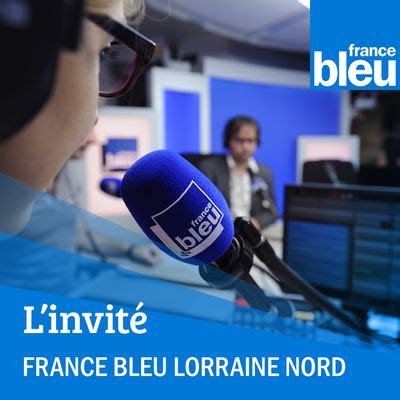 L invité du 6 9 de France Bleu Lorraine Nord podcast et émission en