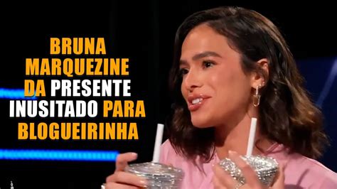 Bruna Marquezine Da Presente Inusitado Para Blogueirinha Youtube