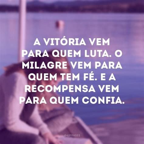 Frases De Vit Ria Para Te Motivar A Persistir Nos Seus Objetivos