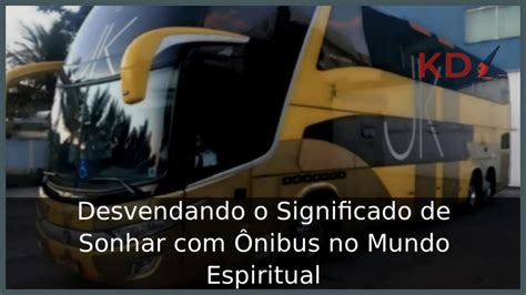 Significado De Sonhar ônibus De Viagem Descubra As Mensagens Que