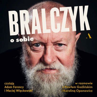 Audiobook Bralczyk o sobie W rozmowie z Pawłem Goźlińskim i Karoliną