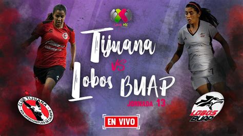 Tijuana Vs Lobos Buap En Vivo Jornada Liga Mx Femenil Apertura