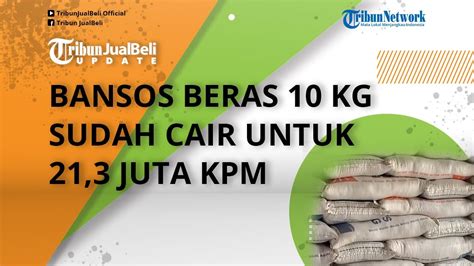 Kabar Baik Pemerintah Mulai Salurkan Bansos Beras Kg Untuk