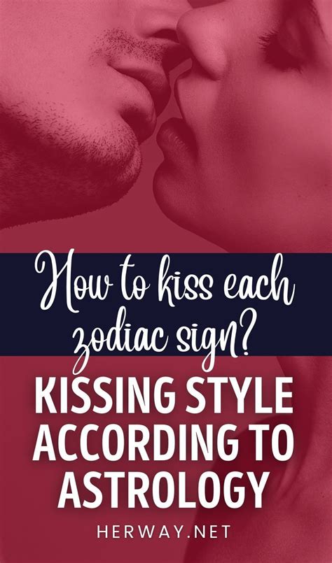 How To Kiss Each Zodiac Sign Kissing Style According To Astrology Artofit