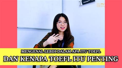 Apa Itu Toefl Buat Apa Aja Sih Dan Kenapa Penting Banget Buat Masa