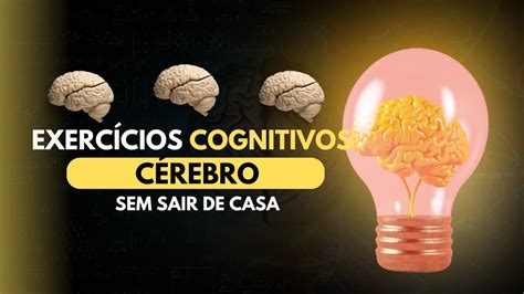 MEMÓRIA E CONCENTRAÇÃO Exercícios cognitivos para ativar seu cérebro