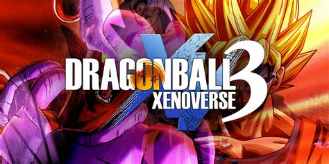 The Case for Dragon Ball Xenoverse 3 | Game Rant