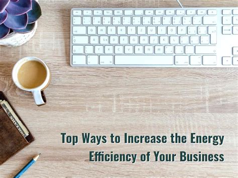 Top Ways To Increase The Energy Efficiency Of Your Business