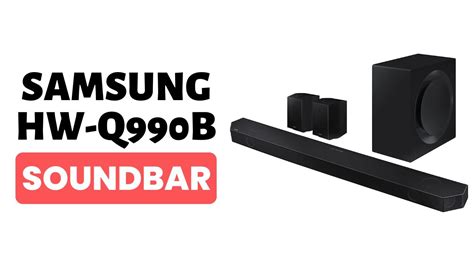 Samsung Hw Q990b Za 11 1 4ch Soundbar W Wireless Dolby Atmos Dts X Rear Speakers Youtube