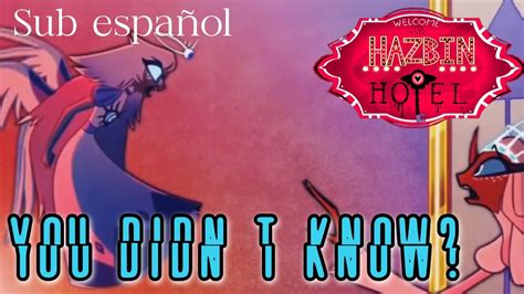 You Didn T Know Hazbin Hotel Lyrics Sub Espa Ol Youtube