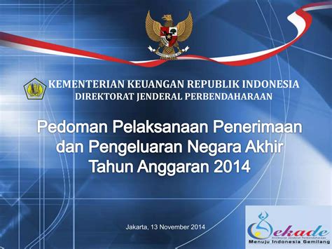 Pedoman Pelaksanaan Penerimaan Dan Pengeluaran Negara Akhir Ta 2014 PPT