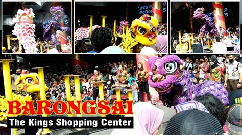 Parade Atraksi Barongsai Imlek Full Sesi Pertama Di Area The Kings