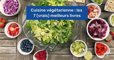 Cuisine végétarienne : les 7 (vrais) meilleurs livres en 2022