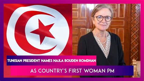 Tunisian President Names Najla Bouden Romdhan As Country S First Woman