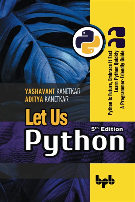 Let Us Python 5th Edition Python Is Future Embrace It Fast Learn