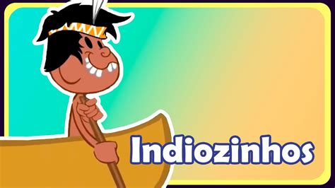 Os Indiozinhos M Sica Infantil Oficial Youtube