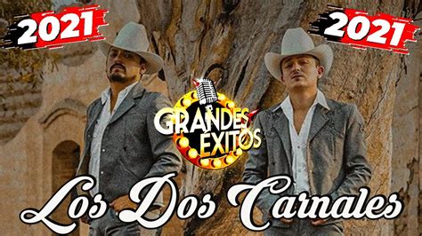 Los Dos Carnales Puros Corridos Los Mejores Exitos Mix Lo Mas