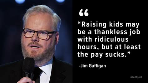 35 Hilarious Quotes About Fatherhood From Jim Gaffigan Huffpost Uk