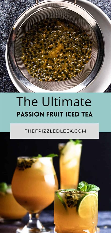 Passion Fruit Iced Tea The Frizzled Leek