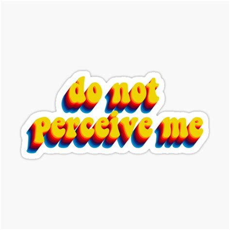 Do Not Perceive Me Sticker For Sale By Saracreates Redbubble