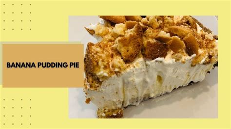 Banana Pudding Pie No Bake Pie Recipe Simple And Delicious Dessert