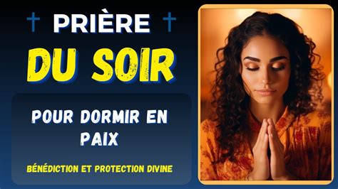 Pri Re Du Soir Pour Dormir En Paix B N Diction Et Protection Divine