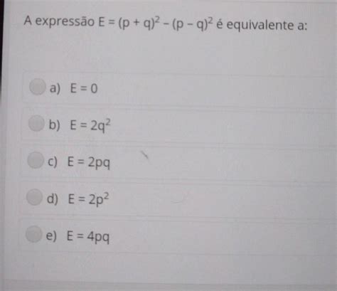 URGENTE PFV ME AJUDEM A expressão E p 9 2 p q 2 é