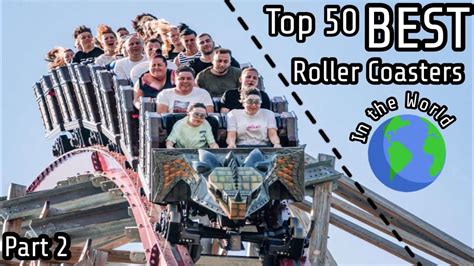 Top 50 Roller Coasters In The World Part 2 Youtube