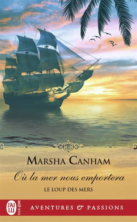 Le Loup Des Mers Tome O La Mer Nous Emportera De Marsha Canham