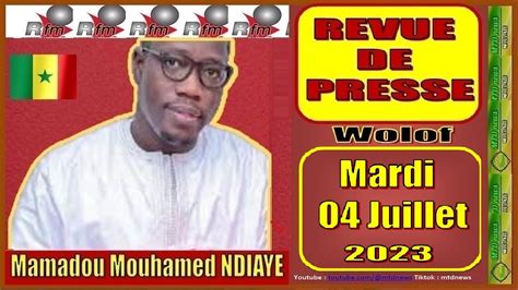 Revue De Presse Wolof Du 04 Juillet 2023 Sur Rfm Par Mamadou Mouhamed