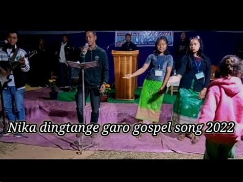 Nika Nangko Dingtange Garo Gospel Song Youtube